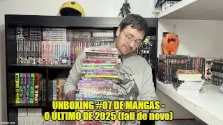 UNBOXING #07 DE MANGAS - O ÚLTIMO DE 2025 (fali de novo)