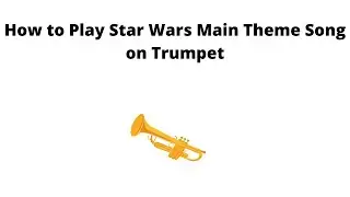 How To Play Star Wars Main Theme Song on Trumpet