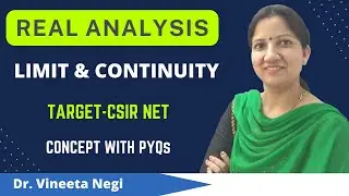 Limit and Continuity - Real Analysis Concept & PYQs  for CSIR NET,  SET by Dr. Vineeta Negi