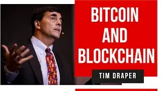 Tim Draper's thoughts about Bitcoin and Blockchain in 15 minutes