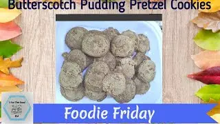 Butterscotch Pudding Pretzel Cookies/Foodie Friday/ RV Cooking/Full Time RV Family