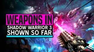 Shadow Warrior 3 | ALL WEAPONS Shown off So Far |  New Shadow Warrior 3 Gameplay