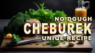 A Cheburek Like You've Never Seen: Tagi Voish's Special Creation