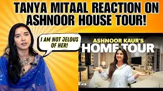 Tanya Mittal SHOCKED After Seeing Ashnoor Kaur&rsquo;s 4 Crore House Tour?