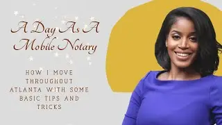 A Day As.A New Mobile Notary | Loan Signing Agent