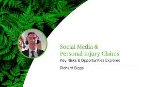 Social Media & Personal Injury Claims - Key Risks & Opportunities Explored - Webinar