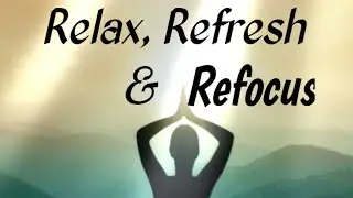 Relax, Refresh and Refocus your Mind through this Music