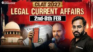 CLAT 2027 : Legal Current Affairs Feb 2026 | Weekly Legal Update | Soumil Sir | LegalEdge