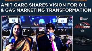 Amit Garg Shares Vision for Oil & Gas Marketing Transformation At Times Drive Auto Summit & Awards