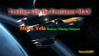Star Citizen Video - Trading with the Freelancer MAX on Moon Yela - Benson Mining Outpost
