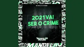 2021 Vai Ser o Crime