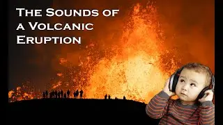 The Sounds of a Volcanic Eruption