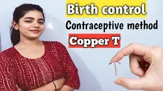 Contraceptive Method | Copper T | Intra Uterine Device | Benefits And Side Effects | Birth Control
