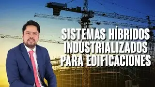 Sistemas h&iacute;bridos industrializados para edificaciones- casos de &eacute;xito