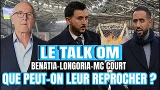 LE TALK OM BENATIA-LONGORIA-MC COURT QUE PEUT ON LEUR REPROCHER !