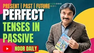 Perfect Tenses in Passive Voice | Present, Past & Future | English Grammar | Noor Daily