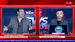 EXPERT: WANGKHEMCHA SHAMJAI CHIEF EDITOR, KANGLEIPAKKI MEIRA ON 𝐍𝐄𝐖𝐒 𝐀𝐍𝐀𝐋𝐘𝐒𝐈𝐒