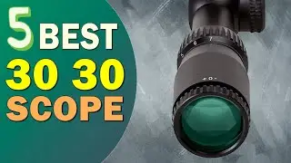 Best Scope for 30 30 in 2025 👌 Top 5 Best Scope for 30 30 Review