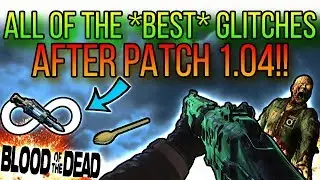 ALL OF THE *BEST* WORKING GLITCHES ON BLOOD OF THE DEAD AFTER PATCH 1.04!!(SOME ARE PATCHED)