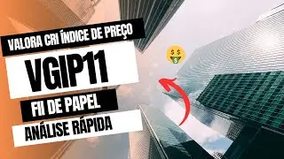 VGIP11 FII DE PAPEL VALE A PENA INVESTIR NESTE FII? - Desvendando os FIIs #fiis #vgip