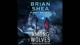 Among Wolves by Brian Shea | Full Audiobook