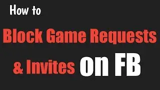 How to block game request and invites on Facebook | របៀបបិទ Game request and Invites នៅលើ Facebook