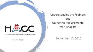 HACC Workshop #4:  Understanding the Problem and Gathering Requirements