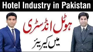 Why Choose a Career in Pakistan's Hotel Industry? - Zaki Abbas with Shams Ul Haq