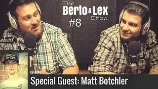 Berto & Lex #8 Special Guest: Matt Botchler