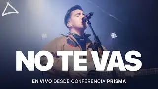 no te vas (en vivo desde Conferencia PRISMA) | PRISMA (Video Oficial)