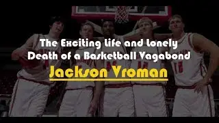Exciting Life and Lonely Death of Jackson Vroman