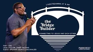 The Bridge Builder: Part One