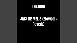 Jack de mel 3 (Slowed + Reverb)
