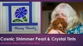 Cosmic Shimmer Crystal and Pearl Tints Demo