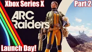 ARC Raiders w/ @txwolverines | Launch Day! | Xbox Series X | Part 2