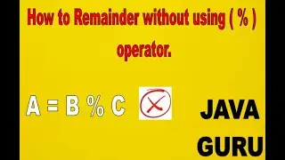 How to find Remainder without using % oparator