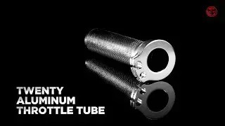 TWENTY Aluminum Throttle Tube