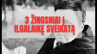 3 žingsniai į ilgalaikę sveikatą. Receptas visam gyvenimui