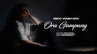 ZEDO MASKARA - ORA GAMPANG (OFFICIAL LYRIC VIDEO)