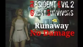 [No Commentary] Resident Evil 2 REmake - Ghost Survivors: Runaway No Damage