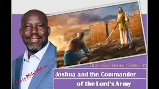 LESSONS FROM DIVINE ENCOUNTERS[157] Joshua &The Commander of the Lord's Army|Bishop MICHAEL ATUNRASE