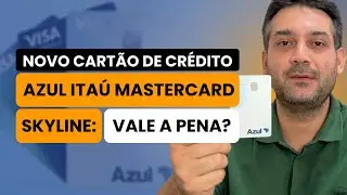 Novo Cart&atilde;o Azul Ita&uacute; Mastercard Skyline: Vale a Pena? Promo&ccedil;&atilde;o de at&eacute; 120 Mil Pontos!