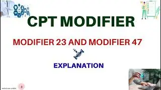 CPT MODIFIER 23 & MODIFIER 47| CPT TOPICS| CPC EXAM| MEDICAL CODING AND BILLING|