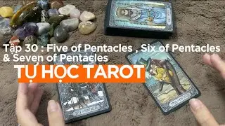 Tập 30 : Five of Pentacles, Six of Pentacles & Seven of Pentacles - &Yacute; nghĩa l&aacute; b&agrave;i Tarot | Adela