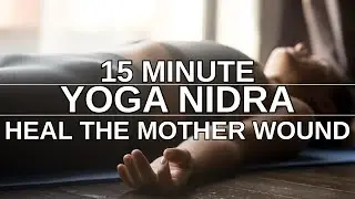 Deep Rest Series: 15-minute Yoga Nidra for Mother Wound Healing