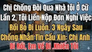 Chị Chồng Đ&ograve;i Qua Nh&agrave; t&ocirc;i Ở Cữ Lần 2, T&ocirc;i Liền Nộp Đơn Nghỉ Việc Rồi Bỏ Đi Lu&ocirc;n. 3 Ng&agrave;y Sau