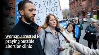 Arrested for Praying Outside an Abortion Clinic: A Sit-Down with Isabel Vaughan-Spruce | Part 1