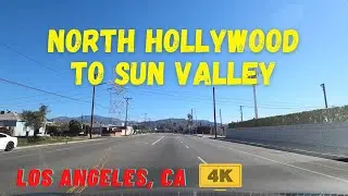 [4K] SAN FERNANDO VALLEY Driving Tour - NORTH HOLLYWOOD to SUN VALLEY - Los Angeles, California, USA