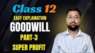 Class 12 Accounts | Chapter 2 Goodwill | Super Profit | Easy Explanation with Questions | part 3