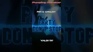 PAPA x UZAROWSKY - PARTY DON'T STOP [VALDi 'Jechana' EDiT]